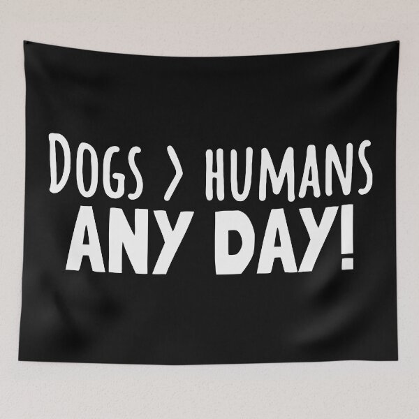 Item preview, Dogs Greater Than Humans Any Day! Canine Lover's Statement Quote designed and sold by Unitepeople.