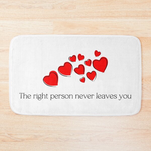 Item preview, The right person never leaves you designed and sold by ElliOzy.