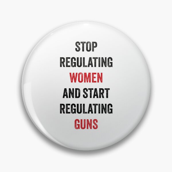 Item preview, Stop Regulating Women And Start Regulating Guns  designed and sold by GosiaArtGarden.