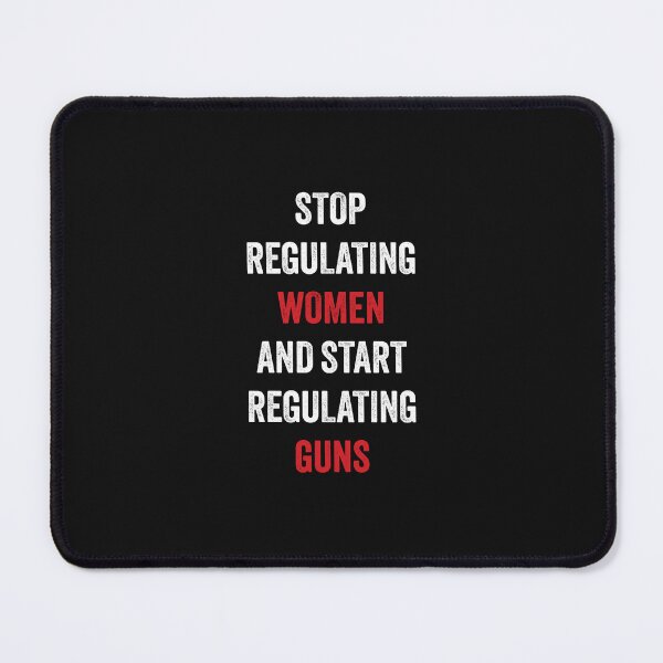 Item preview, Stop Regulating Women And Start Regulating Guns designed and sold by GosiaArtGarden.