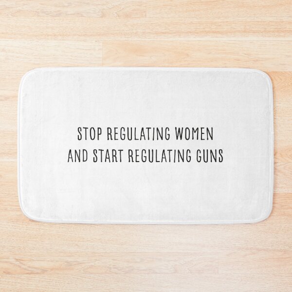 Item preview, Stop Regulating Women And Start Regulating Guns  designed and sold by GosiaArtGarden.