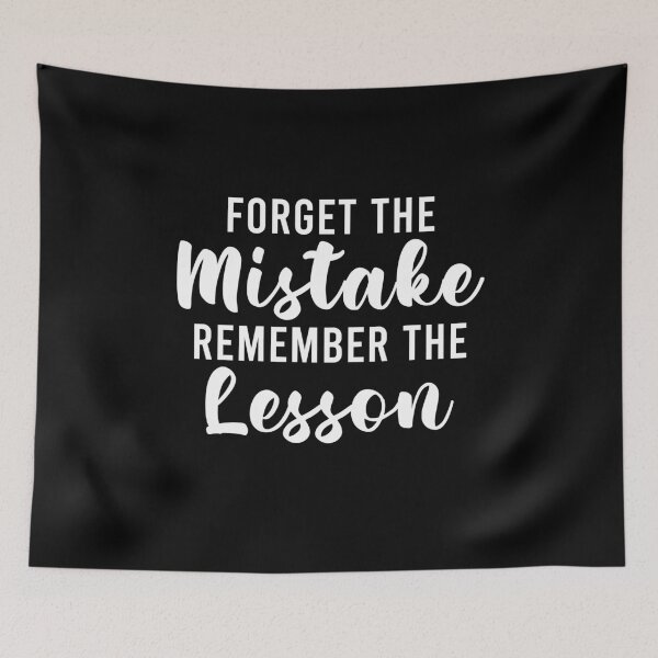 Item preview, Forget the mistake Remember the lesson designed and sold by TedFlogar.