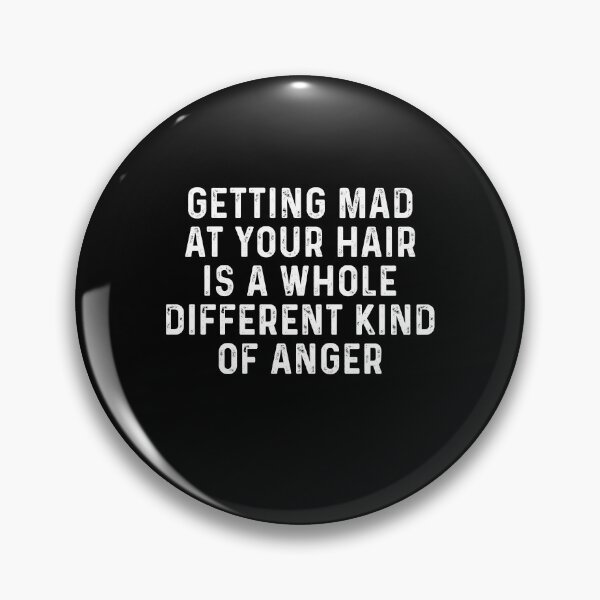 Item preview, Getting mad at your hair is a whole different kind of anger designed and sold by TedFlogar.