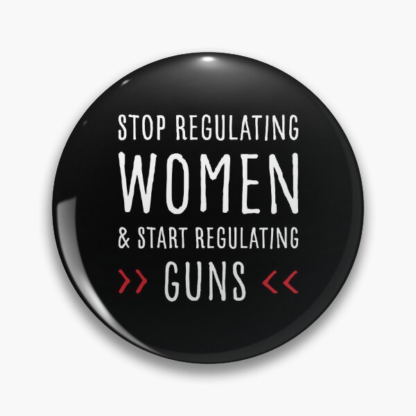Item preview,  Stop Regulating Women And Start Regulating Guns  designed and sold by GosiaArtGarden.