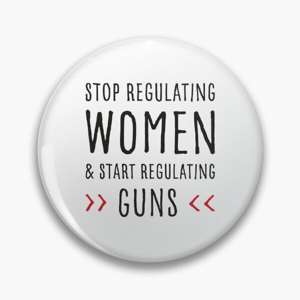 Item preview, Stop Regulating Women And Start Regulating Guns  designed and sold by GosiaArtGarden.