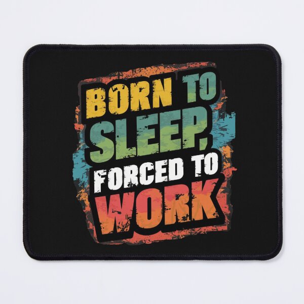 Item preview, Born To Sleep Forced To Work designed and sold by Krieghorn.