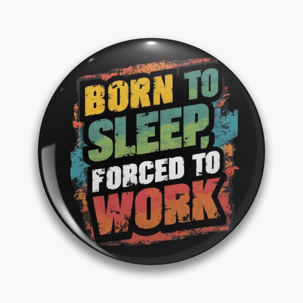 Item preview, Born To Sleep Forced To Work designed and sold by Krieghorn.