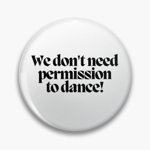 Item preview, We don't need permission to dance! designed and sold by CharmStudio.