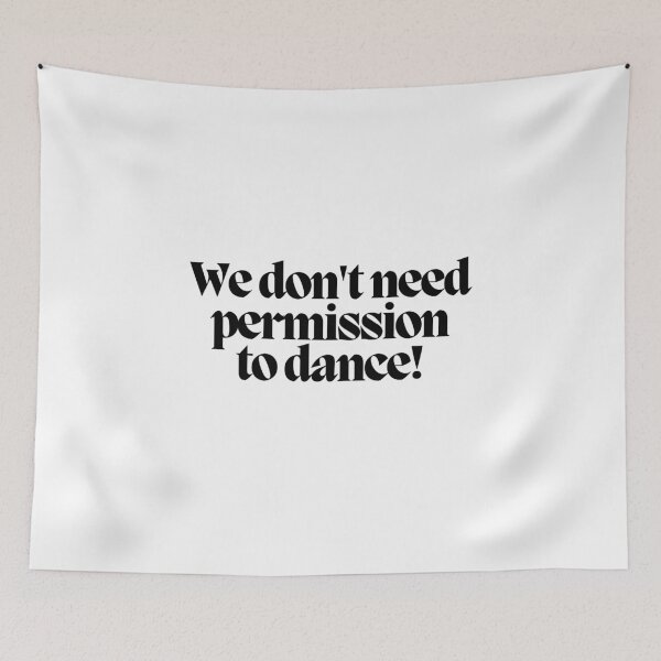 Item preview, We don't need permission to dance! designed and sold by CharmStudio.