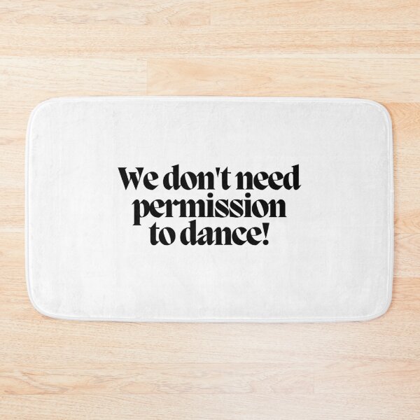 Item preview, We don't need permission to dance! designed and sold by CharmStudio.