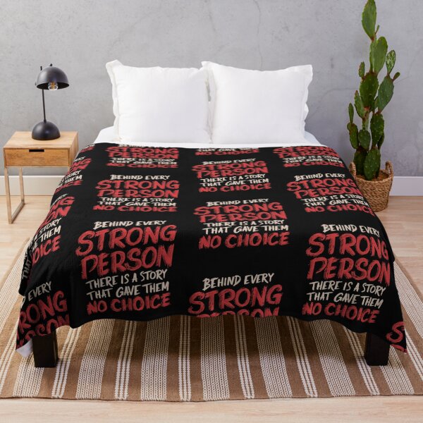 Item preview, Behind Every Strong Person There Is A Story That Gave Them No Choice designed and sold by Krieghorn.