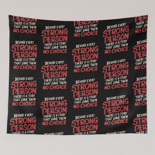 Item preview, Behind Every Strong Person There Is A Story That Gave Them No Choice designed and sold by Krieghorn.