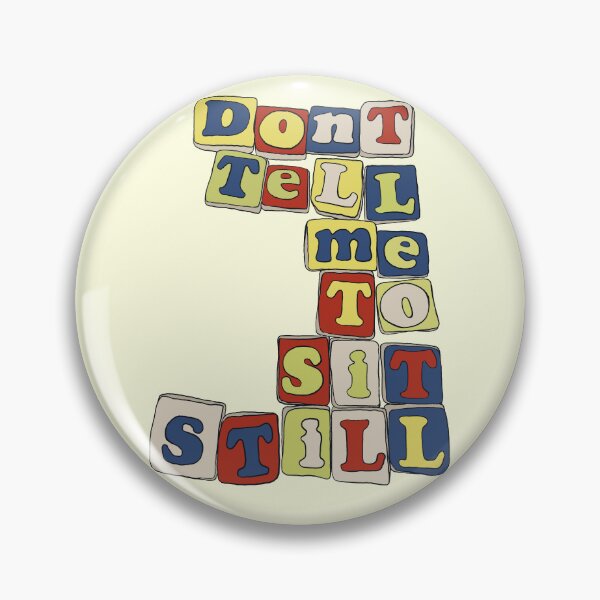 Item preview, "Don't tell me to set still" designed and sold by leilarrt.