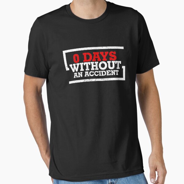 Artikel-Vorschau von 0 Tage ohne Unfall Shirt Unfallgefährdet Shirt, designt und verkauft von catcatcatlife.