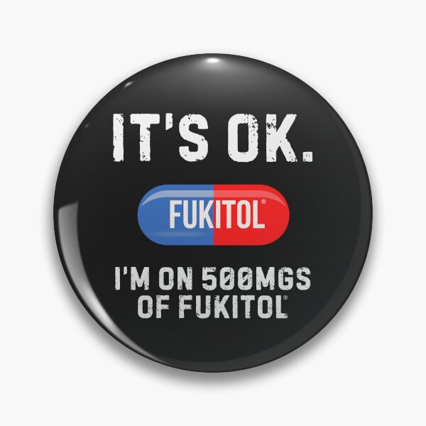 Item preview, It's Ok I'm on 500mg of Fukitol - Prescription Sarcasm designed and sold by Ivanapcm.