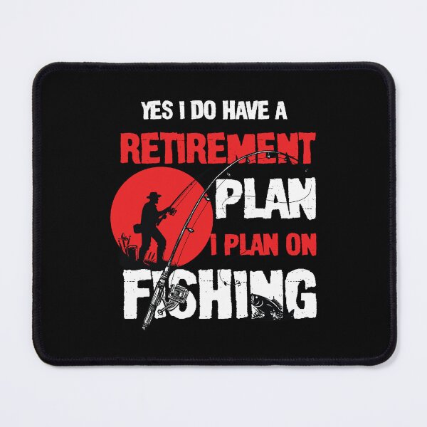 Item preview, Yes I Do Have A Retirement Plan I Plan on fishing:Retirement planning tips for avid fishermen designed and sold by DESIGNNOUR.