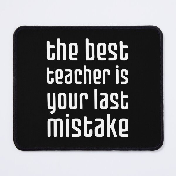 Item preview, the best teacher is your last mistake designed and sold by UnCoverDesign.