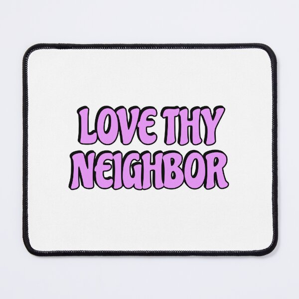 Item preview, Love thy neighbor  designed and sold by Inspirationmotivation.