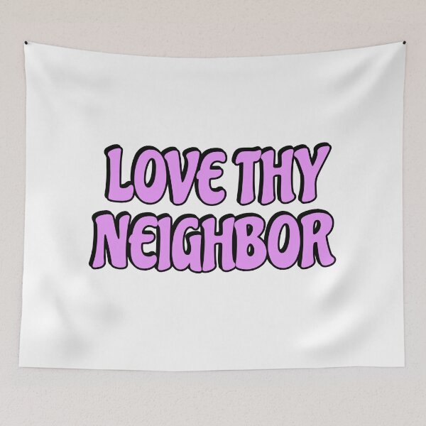 Item preview, Love thy neighbor  designed and sold by Inspirationmotivation.