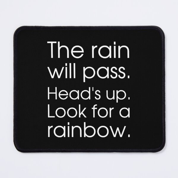 Item preview, The rain will pass. Head's up. Look for a rainbow. designed and sold by UnCoverDesign.