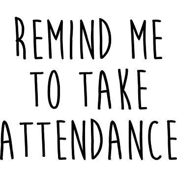 Artwork thumbnail, Remind me to take attendance. by allarddavid