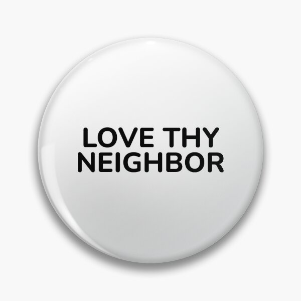 Item preview, Love thy neighbor  designed and sold by Inspirationmotivation.