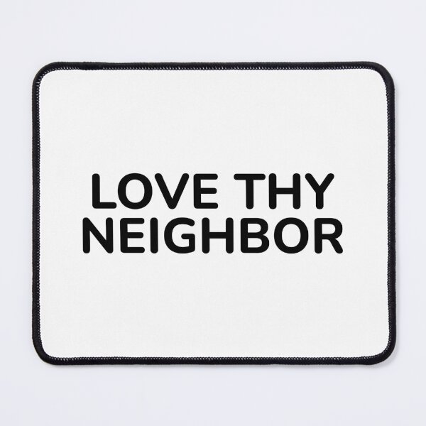 Item preview, Love thy neighbor  designed and sold by Inspirationmotivation.