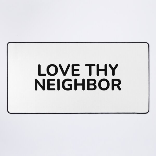 Item preview, Love thy neighbor  designed and sold by Inspirationmotivation.