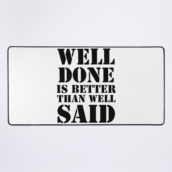 Item preview, Well done is better than well said designed and sold by 101univers.