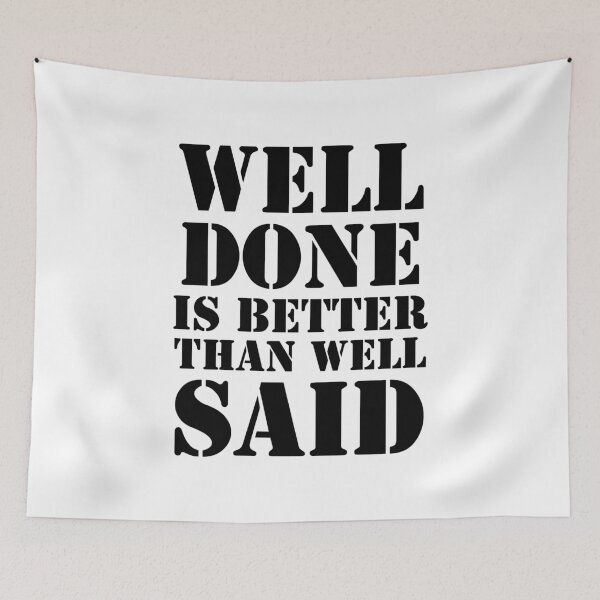Item preview, Well done is better than well said designed and sold by 101univers.