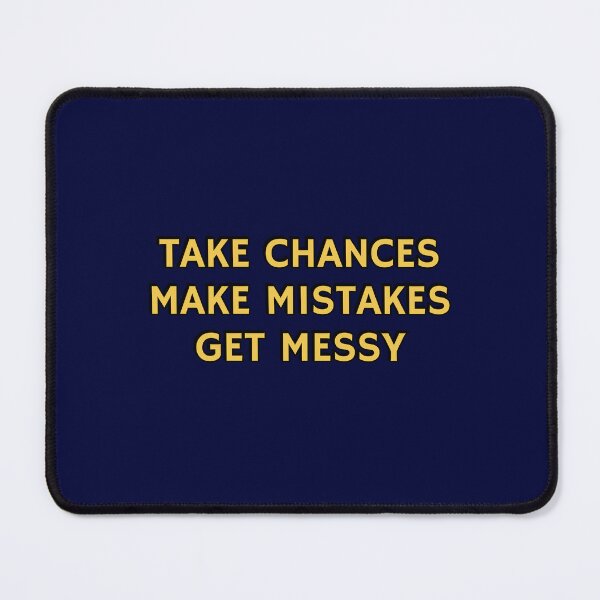Item preview, TAKE CHANCES MAKE MISTAKES GET MESSY - motivation quote designed and sold by Inspirationmotivation.