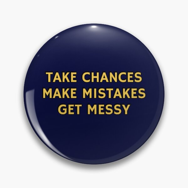 Item preview, TAKE CHANCES MAKE MISTAKES GET MESSY - motivation quote designed and sold by Inspirationmotivation.