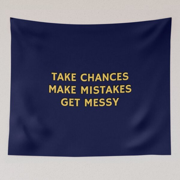 Item preview, TAKE CHANCES MAKE MISTAKES GET MESSY - motivation quote designed and sold by Inspirationmotivation.