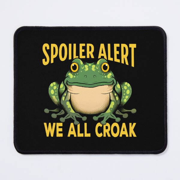 Item preview, Funny Frog Quote Spoiler Alert We All Croak Cute Frog Lover Frog Art Frog Meme  designed and sold by Bad Kitty Designz.