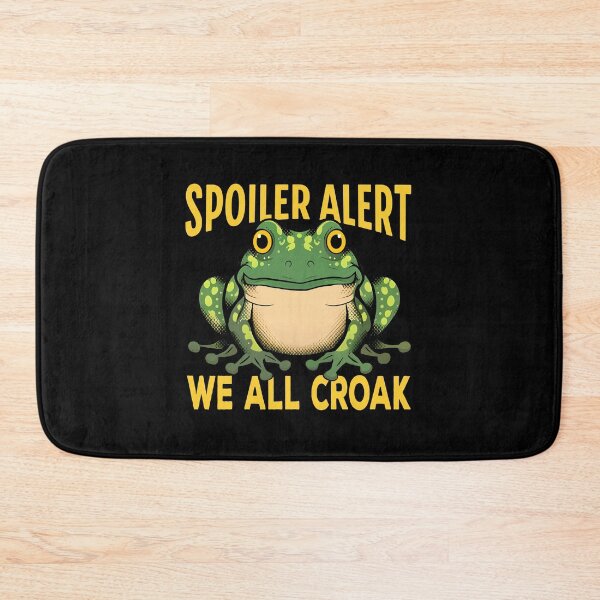 Item preview, Funny Frog Quote Spoiler Alert We All Croak Cute Frog Lover Frog Art Frog Meme  designed and sold by Bad Kitty Designz.