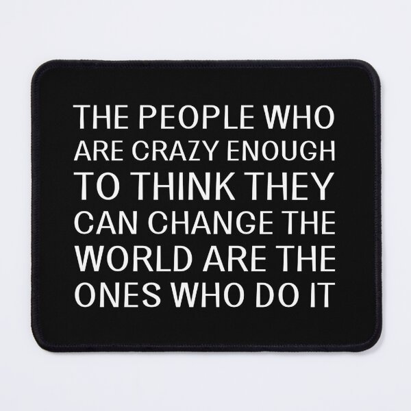 Item preview, The people who are crazy enough to think they can change the world are the ones who do it designed and sold by UnCoverDesign.