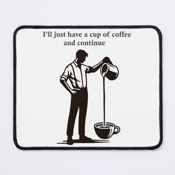 Item preview, I'll just have a cup of coffee and continue designed and sold by Mahilis.