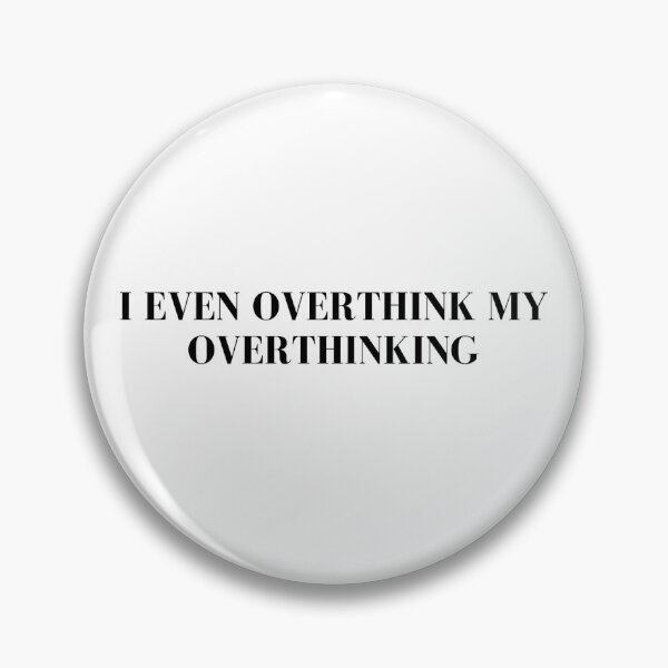 Item preview, I Even Overthink My Overthinking Awkward Anxious Relatable Funny Quote designed and sold by hShah06.