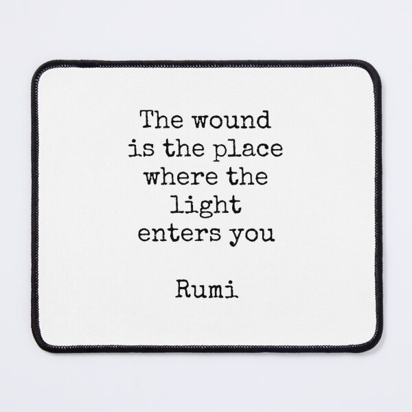 Item preview, The wound is the place where the light enters you - Rumi quotes designed and sold by Inspirationmotivation.