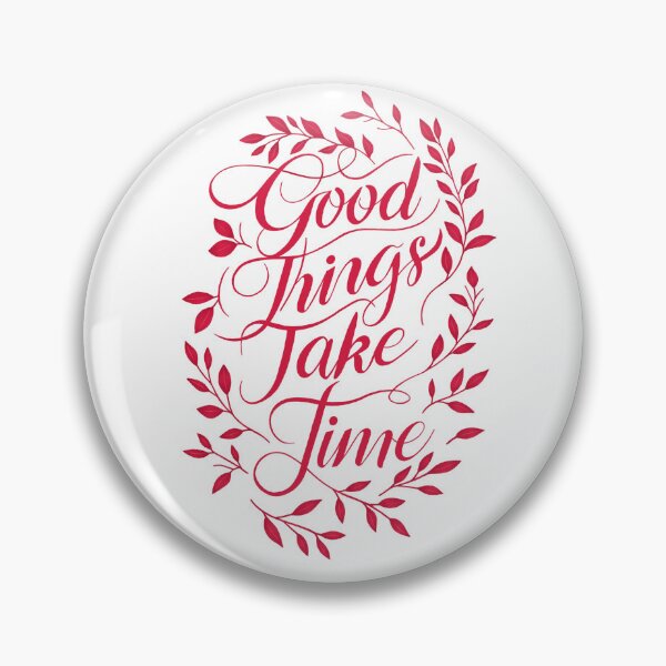 Item preview, Good Things Take Time  designed and sold by ThingsByMike.