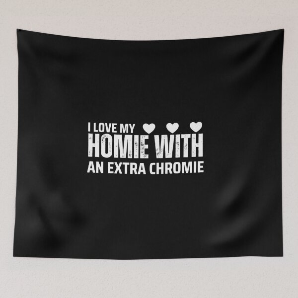 Item preview, "I Love My Homie with an Extra Chromie" Unity Tee designed and sold by AI-volution.