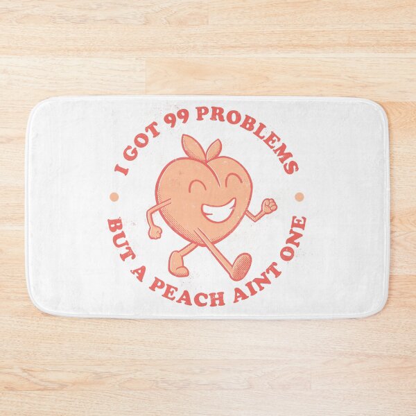 Item preview, I got 99 problems but a peach aint one designed and sold by monkeysoup.