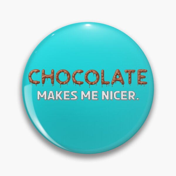 Item preview, Chocolate Makes Me Nicer designed and sold by bridgetscollect.