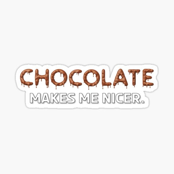 Item preview, Chocolate Makes Me Nicer designed and sold by bridgetscollect.