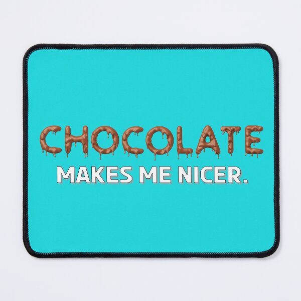 Item preview, Chocolate Makes Me Nicer designed and sold by bridgetscollect.