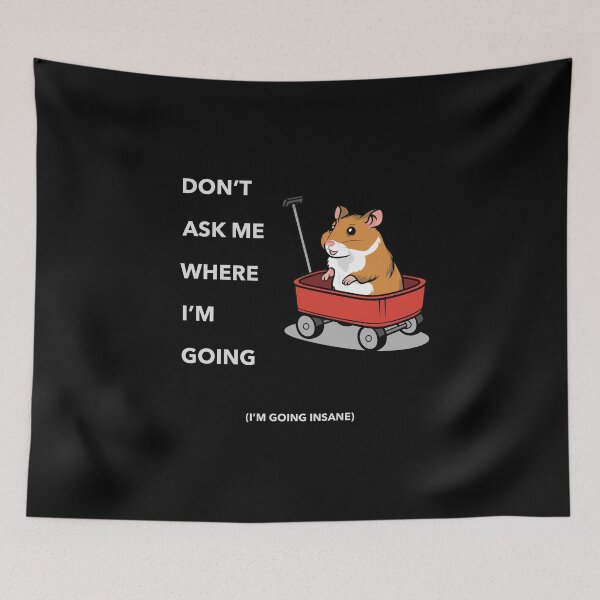 Item preview, Don't ask me where I'm going (I'm going insane) designed and sold by These_Prints.