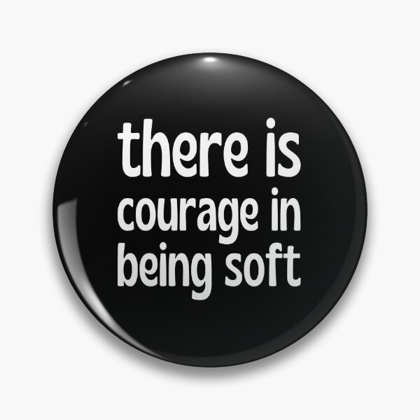Item preview, There is courage in being soft designed and sold by UnCoverDesign.