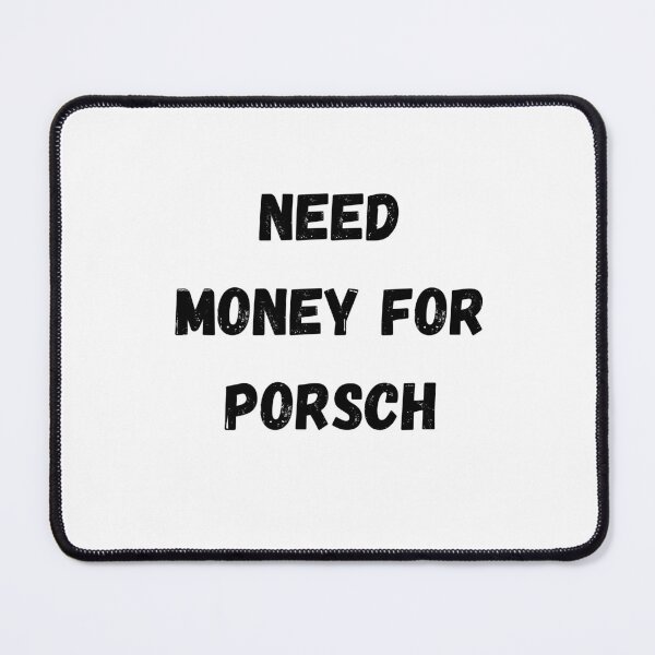 Item preview, Need Money For Porsch designed and sold by Similce.