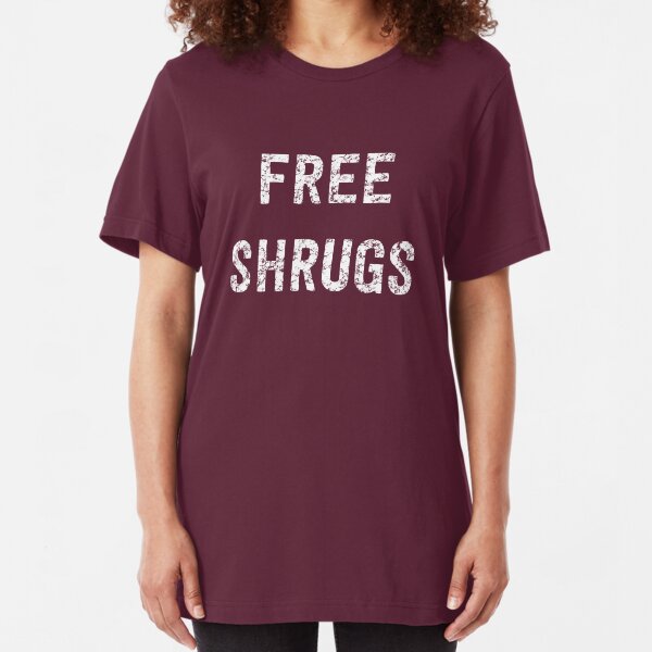 Free Shrugs Slim Fit T-Shirt
