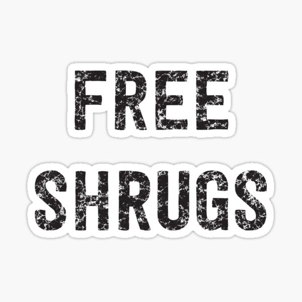 "Free Shrugs" Sticker for Sale by keepers Redbubble